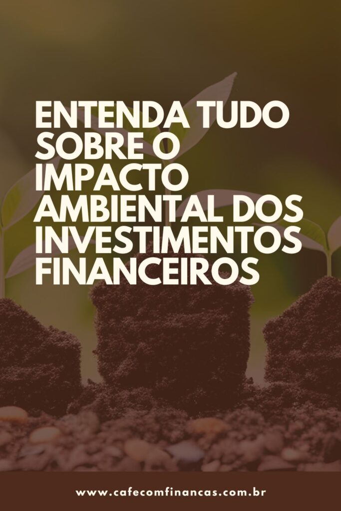impacto ambiental investimentos financeiros